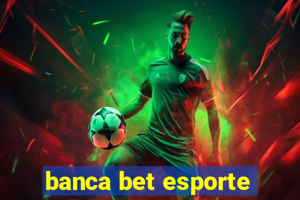 banca bet esporte